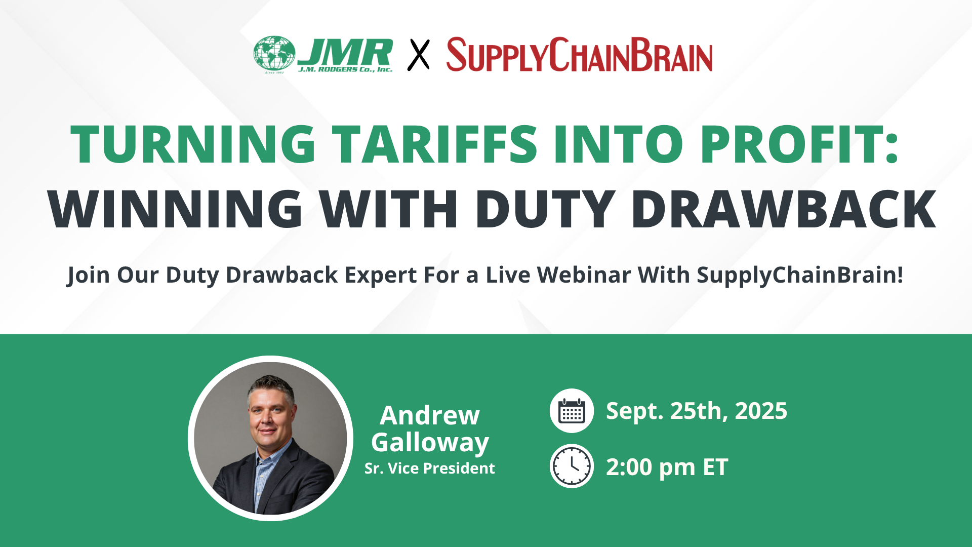 Supply Chain Brain X JMR Webinar Promotional graphic for the J.M. Rodgers webinar titled “I Think I Qualify for Duty Drawback… How Do I Get Started?” featuring Andrew Galloway, Senior Vice President, and Sean Dunne, Vice President of Drawback Analytics. The event is part of J.M. Rodgers’ Duty Drawback Webinar Series and will take place live on June 18th, 2025 at 2:00 pm ET.