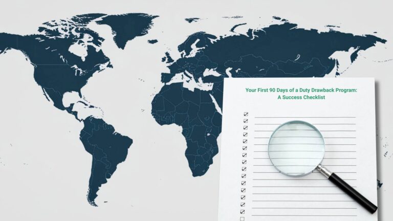 Duty drawback 90-day success checklist with magnifying glass over a compliance checklist, displayed in front of a global trade world map.