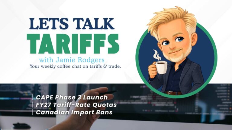 Let’s Talk Tariffs with Jamie Rodgers cover featuring an illustrated Jamie holding a coffee cup, highlighting CAPE Phase 3, FY27 tariff-rate quotas, and Canadian import bans.