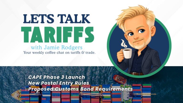 Let’s Talk Tariffs with Jamie Rodgers: CAPE Phase 3 Delivers, CBP Proposes New Postal Rules & Bond Requirements